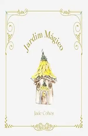 Jardim Encantado: Livro curto de história infantil educativa – Jade Cohes