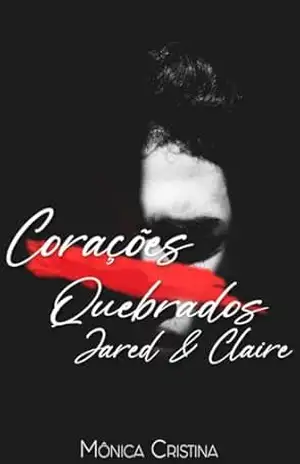 Jared & Claire: Corações Quebrados – Mônica  Cristina