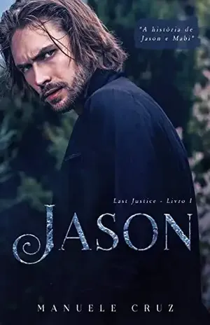 Jason – Last Justice (Livro 1) – Manuele Cruz
