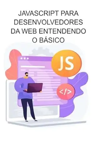 Javascript Para Desenvolvedores Da Web Entendendo O Básico – Jideon F Marques