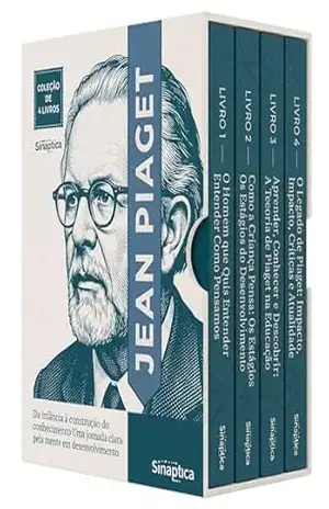 Jean Piaget Descomplicado – 4 Livros – Da infância à construção do conhecimento Uma jornada clara pela mente em desenvolvimento: Como nascem a inteligência, a aprendizagem e a autonomia – Sináptica