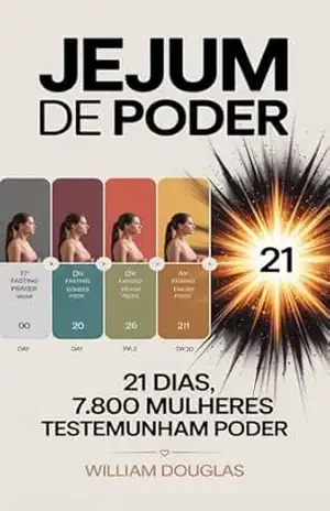 Jejum de Poder: Método de 21 Dias Para Respostas Espirituais (Usado Por 7.800+ Mulheres) – William Douglas