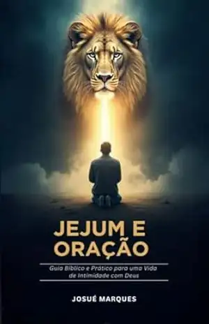 JEJUM E ORAÇÃO: DESAFIO AO SOBRENATURAL: Viva 7 Dias de Propósito, Milagres e Transformação Espiritual – Josué  Marques