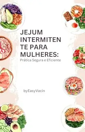 Jejum Intermitente para Mulheres: Prática Segura e Eficiente – Easy Vacin