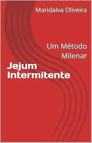 Jejum Intermitente: Um Método Milenar – Maridalva  Oliveira