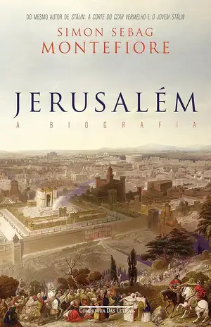 Jerusalém: A biografia - Simon Sebag Montefiore