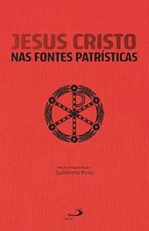 Jesus Cristo nas Fontes Patrísticas – Guillermo Pons