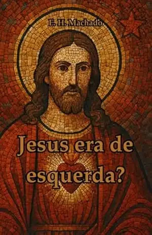 Jesus Era De Esquerda? – H E Machado