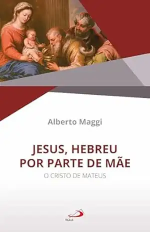 Jesus, Hebreu por Parte de Mãe: O Cristo de Mateus (Bíblico) – Alberto Maggi