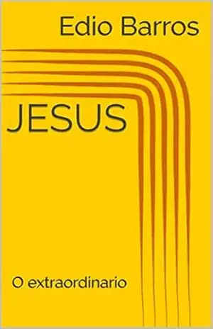 JESUS: O extraordinario - Edio Barros