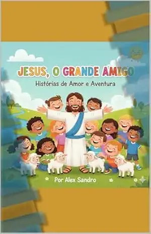 Jesus, o Grande Amigo - Alex Sandro