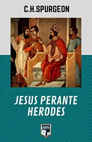 Jesus perante Herodes – Charles Haddon Spurgeon
