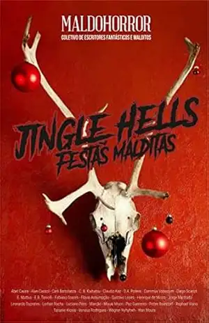 JINGLE HELLS – Festas Malditas: Especial Maldohorror de final de ano - MALDOHORROR Coletivo de escritores fantásticos e malditos