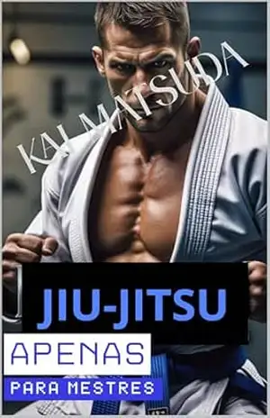 Jiu–Jitsu: Do Fundamento ao Domínio – KAI MATSUDA