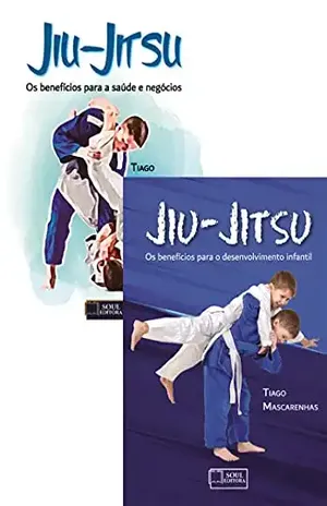 Jiu–Jitsu: Os benefícios para a saude e negócios / Os benefícios para o desenvolvimento infantil - Tiago Mascarenhas