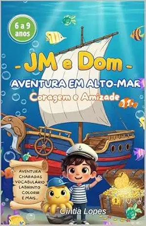 JM E DOM AVENTURAS EM ALTO–MAR: Coragem e Amizade - CINTIA Lopes