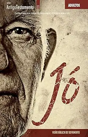 Jó | Professor: Visão Bíblica do Sofrimento (Antigo Testamento) – Editora Cristã Evangélica