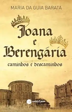 Joana e Berengária – caminhos e descaminhos – Maria da Guia Barata