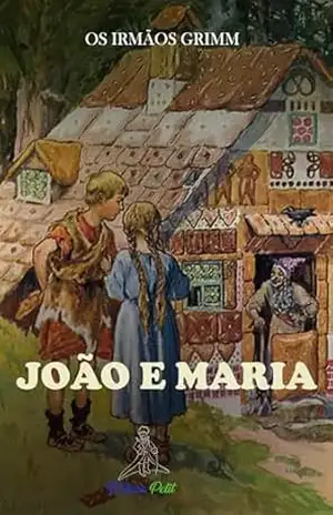 João e Maria – Jacob Grimm