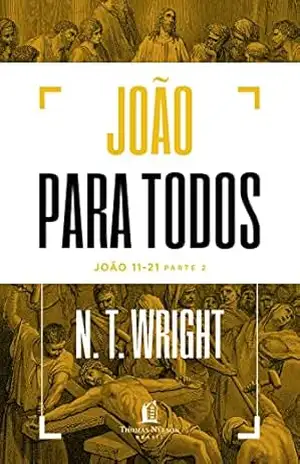João para todos: João 11–21 – Parte 2 – N.T. Wright