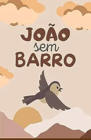 João sem barro (Bichos animados) – Welfany Nolasco Rodrigues