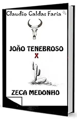 JOÃO TENEBROSO x ZECA MEDONHO – Claudio Caldas Faria