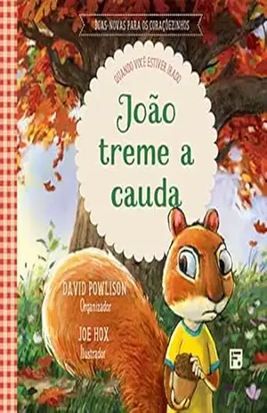 João treme a cauda: quando você estiver irado (Boas–novas para os coraçõezinhos) – David Powlison