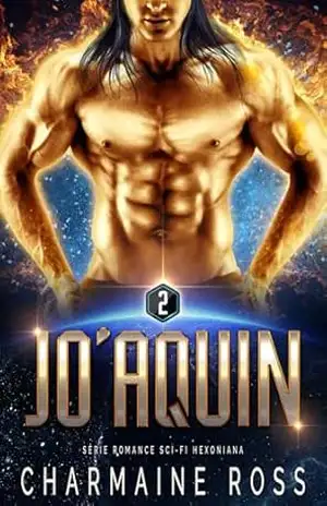 JoAquin: Série Romance Sci–Fi Hexoniana (Uma série de romances de ficção científica com Hexonianos, Rasidianos e Dhasu Livro 2) – Charmaine Ross