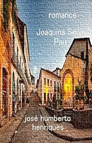 Joaquina Seca Pau – José Humberto da Silva Henriques