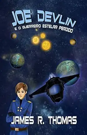 Joe Devlin: E o Guerreiro Estelar Perdido - James R. Thomas