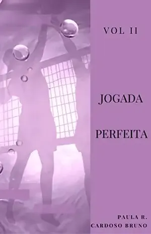 Jogada Perfeita: (Vol.2 – 2ª Ed. Revisada) – Paula R. Cardoso Bruno