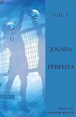 Jogada Perfeita: (ROMANCE ADULTO 18+) – Paula R. Cardoso Bruno