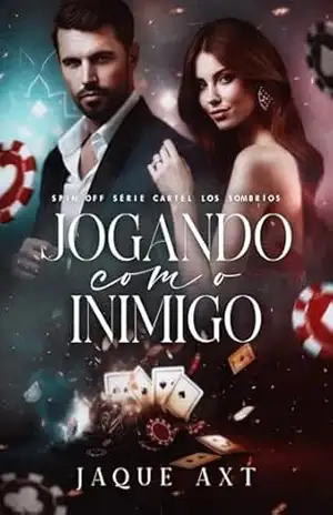 JOGANDO COM O INIMIGO (Série Cartel Los Sombríos Livro 4) – Jaque Axt