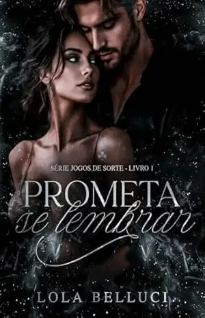 Jogando com o prazer: prometa se lembrar (Jogos de sorte Livro 1) – Lola Belluci