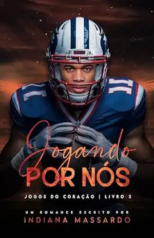 JOGANDO POR NÓS: uma gravidez inesperada (Jogos do coração Livro 3) – indiana massardo