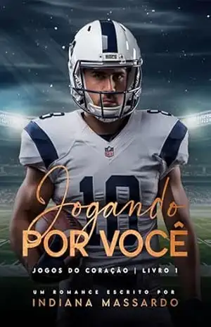 JOGANDO POR VOCÊ (Jogos do coração Livro 1) – Indiana Massardo