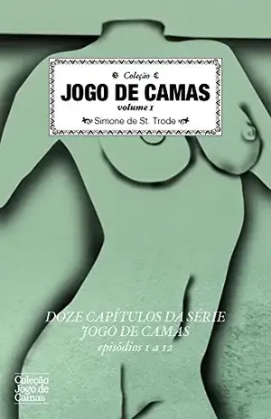 Jogo de Camas volume 1: Capítulos 1 a 12 (Jogo de camas (coletânea)) - Simone de St Trode