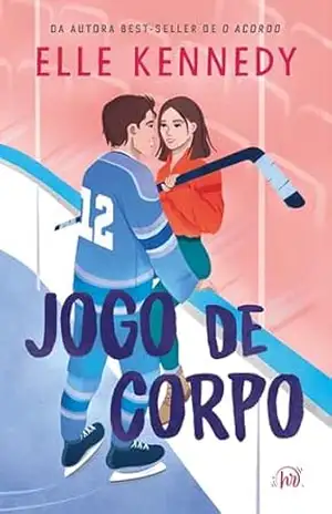 Jogo de corpo – Romance de hóquei de Elle Kennedy, autora de “O acordo” – Elle Kennedy