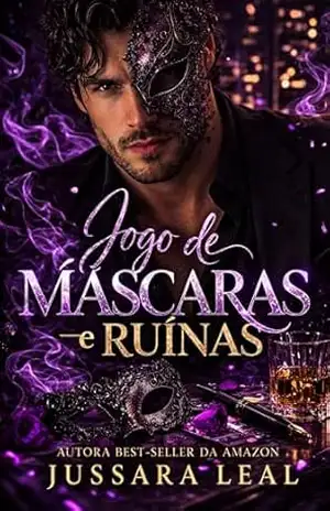 JOGO DE MÁSCARAS E RUÍNAS: Entre Amor, Culpa e Poder — Uma Segunda Chance Que Pode Destruir Tudo (Irmãos Baroni Livro 2) – Jussara Leal