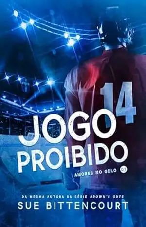 Jogo Proibido (Amores no Gelo Livro 1) – Sue Bittencourt