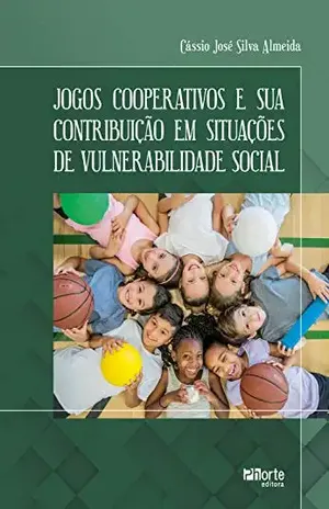 Jogos cooperativos e sua contribuição em situações de vulnerabilidade social - Cássio