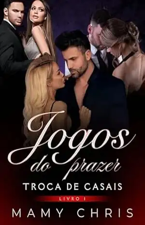 JOGOS DO PRAZER I: TROCA DE CASAIS – mamy  chris