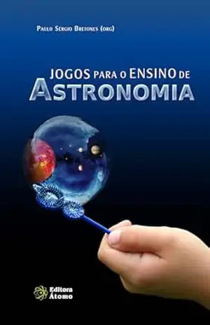 Jogos para o Ensino de Astronomia – Paulo Sergio Bretones (org.)