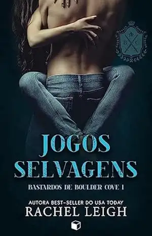 Jogos Selvagens (Bastardos de Boulder Cove Livro 1) – Rachel  Leigh