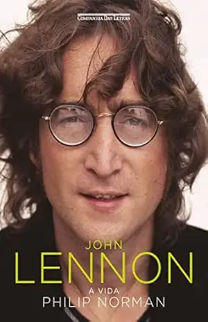John Lennon (Nova edição): A vida – Philip Norman