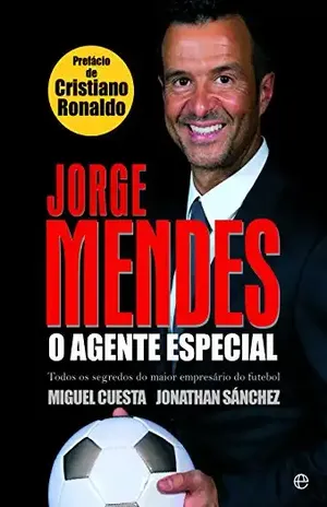 Jorge Mendes: O Agente Especial – Miguel Cuesta