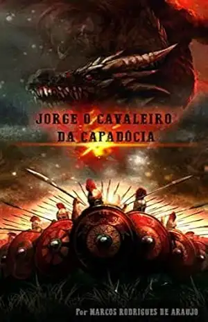 Jorge o Cavaleiro da Capadócia – Marcos Rodrigues de Araujo