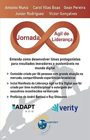 Jornada Ágil de Liderança: entenda como desenvolver times protagonistas para resultados inovadores e sustentáveis no mundo digital (Jornada Colaborativa) - Antonio Muniz