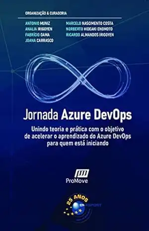 Jornada Azure DevOps: Unindo teoria e prática com o objetivo de acelerar o aprendizado do Azure DevOps para quem está iniciando (Jornada Colaborativa) – Antonio Muniz
