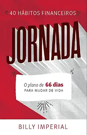 Jornada: 40 hábitos Financeiros: O plano de 66 dias para mudar de vida - Billy Imperial